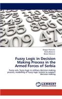 Fuzzy Logic in Decision Making Process in the Armed Forces of Serbia