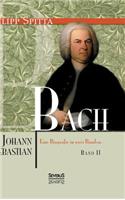 Johann Sebastian Bach. Eine Biografie in zwei Bänden. Band 2