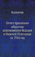Otchet pravleniya obschestva vspomozheniya bednym v Nizhnem Novgorode za 1914 god