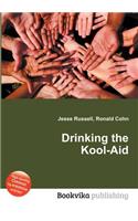 Drinking the Kool-Aid
