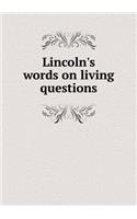 Lincoln's Words on Living Questions