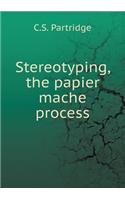 Stereotyping, the Papier Mache Process