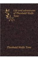Life and adventures of Theobald Wolfe Tone