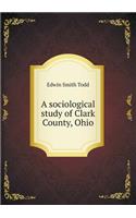 A Sociological Study of Clark County, Ohio