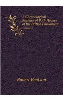 A Chronological Register of Both Houses of the British Parliament Volume 3: (English)
