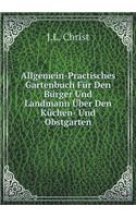 Allgemein-Practisches Gartenbuch Für Den Bürger Und Landmann Über Den Küchen- Und Obstgarten