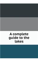 A Complete Guide to the Lakes