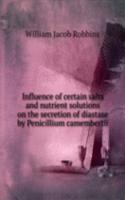 Influence of certain salts and nutrient solutions on the secretion of diastase by Penicillium camembertii
