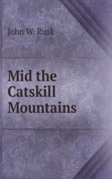 Mid the Catskill Mountains