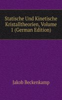 Statische Und Kinetische Kristalltheorien, Volume 1 (German Edition)