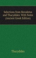 Selections from Herodotus and Thucydides: With Notes (Ancient Greek Edition)