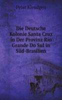 Die Deutsche Kolonie Santa Cruz in Der Provinz Rio Grande Do Sul in Sud-Brasilien