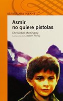 Asmir No Quiere Pistolas: (Serie Naranja)