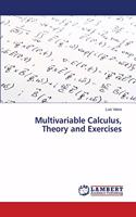 Multivariable Calculus, Theory and Exercises