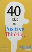 40 Ideas for Positive Thinking