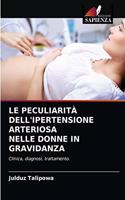 Le Peculiarità Dell'ipertensione Arteriosa Nelle Donne in Gravidanza