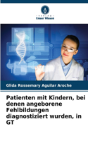 Patienten mit Kindern, bei denen angeborene Fehlbildungen diagnostiziert wurden, in GT