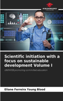 Scientific initiation with a focus on sustainable development Volume I