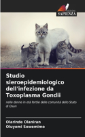 Studio sieroepidemiologico dell'infezione da Toxoplasma Gondii