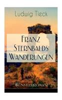 Franz Sternbalds Wanderungen (Künstlerroman): Historischer Roman - Die Geschichte einer Künstlerreise aus dem 16. Jahrhundert