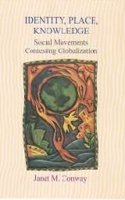 Identity, Place, Knowledge; Social Movements Contesting Globalization