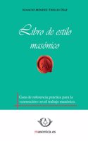 Libro de estilo masonico (Spanish Edition)