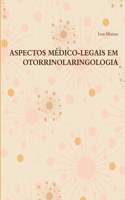 Aspectos Médico-Legais Em Otorrinolaringologia