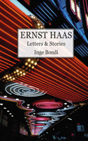 Ernst Haas: Letters & Stories