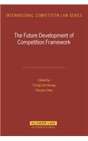 The Future Development of Competition Framework: (International Competition Law Series Set)