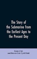 story of the submarine from the earliest ages to the present day