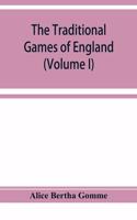 traditional games of England, Scotland, and Ireland, with tunes, singing-rhymes, and methods of playing according to the variants extant and recorded in different parts of the Kingdom (Volume I)