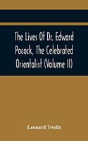 Lives Of Dr. Edward Pocock, The Celebrated Orientalist (Volume II)