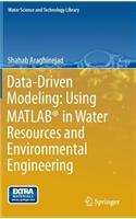 Data-Driven Modeling: Using Matlab(r) in Water Resources and Environmental Engineering