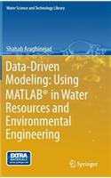Data-Driven Modeling: Using Matlab(r) in Water Resources and Environmental Engineering: Using MATLAB in Water Resources and Environmental Engineering