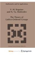 The Theory of Lattice-Ordered Groups