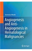 Angiogenesis and Anti-Angiogenesis in Hematological Malignancies
