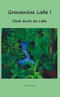 Grenzenlose Liebe I: Stark durch die Liebe