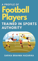 A Profile of Football Players Trained in Sports Authority