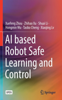 AI Based Robot Safe Learning and Control