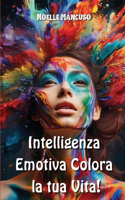 Intelligenza Emotiva Colora la tua Vita!