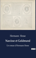 Narcisse et Goldmund: Un roman d'Hermann Hesse