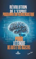 Révolution De L'esprit - La Programmation Neurolinguistique