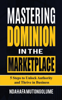 Mastering Dominion in the Marketplace