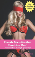 Female Societies that Feminize Men!