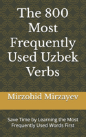 The 800 Most Frequently Used Uzbek Verbs: Save Time by Learning the Most Frequently Used Words First(1 Most Commonly Used Uzbek Words Collection)