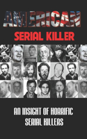 American Serial Killer: An Insight Of Horrific Serial Killers: Frenzied Sexual Assaults