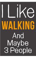 I Like Walking And Maybe 3 People
