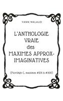 L'ANTHOLOGIE VRAIE des MAXIMES APPROX-IMAGINATIVES