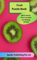 Fruit Puzzle Book (Word Search, Word Scramble and Missing Vowels)