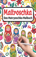 MALTROSCHKA - Das Matryoschka Malbuch